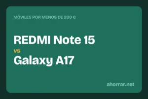 Móvil barato: REDMI Note 15 vs Galaxy A17