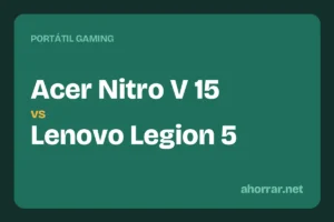 Portátil gaming: Acer Nitro V 15 vs Lenovo Legion 5